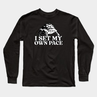 I Set My Own Pace Long Sleeve T-Shirt